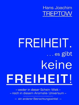 cover image of Freiheit .... es gibt keine Freiheit! ......